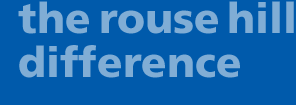 The Rouse Hill Difference